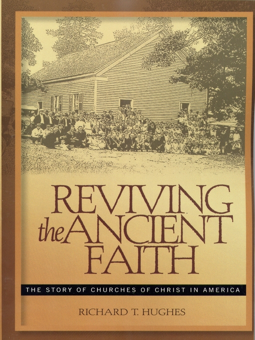 Title details for Reviving the Ancient Faith by Richard T. Hughes - Available